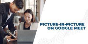 picture-in-picture-on-google-meet